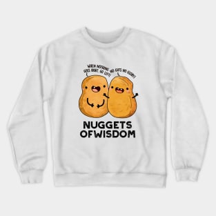 Nuggets Of Wisdom Cute Food Pun Crewneck Sweatshirt